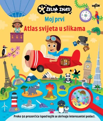 Želim Znati - Moj Prvi Atlas Svijeta u Slikama